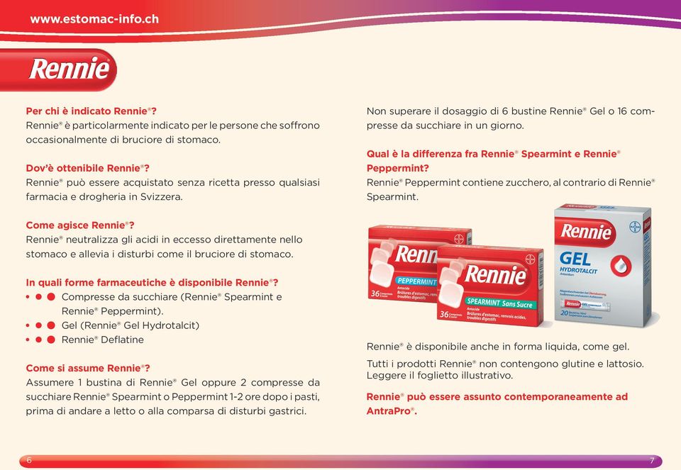 Qual è la differenza fra Rennie Spearmint e Rennie Peppermint? Rennie Peppermint contiene zucchero, al contrario di Rennie Spearmint. Come agisce Rennie?