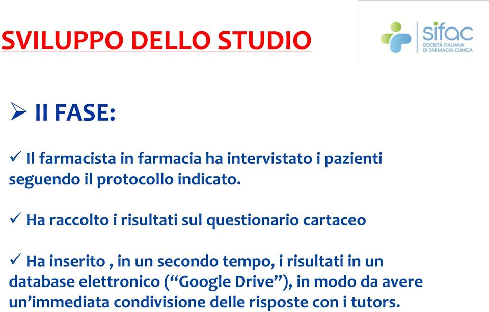 Ha raccolto i risultati sul questionario cartaceo Ha inserito, in un secondo