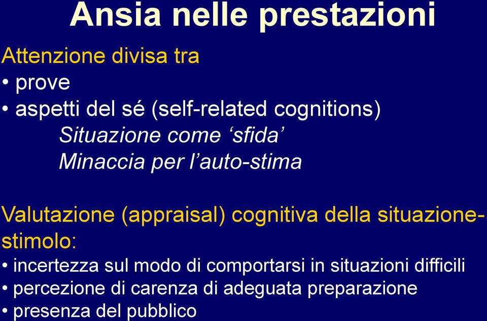 (appraisal) cognitiva della situazionestimolo: incertezza sul modo di comportarsi