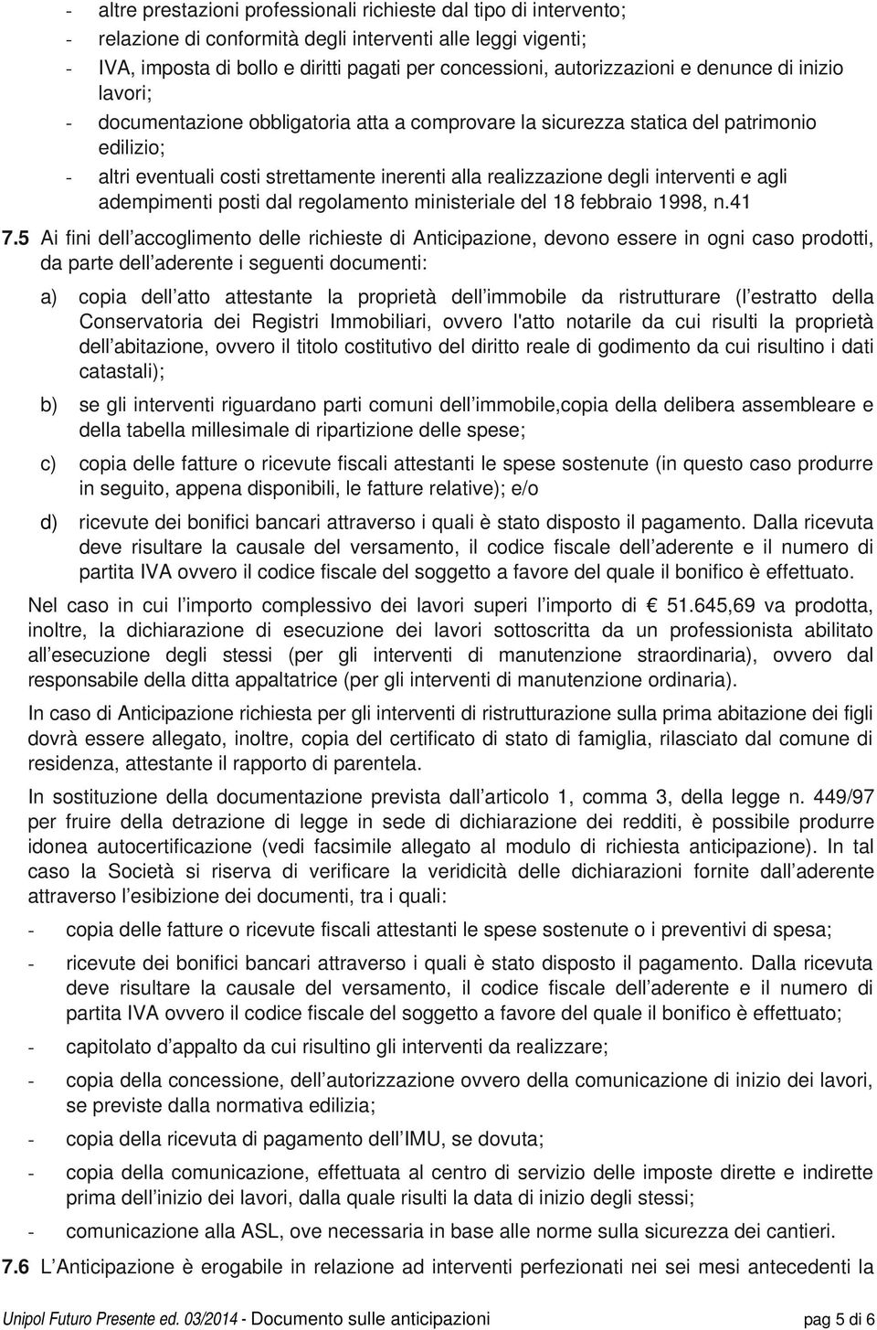 realizzazione degli interventi e agli adempimenti posti dal regolamento ministeriale del 18 febbraio 1998, n.41 7.