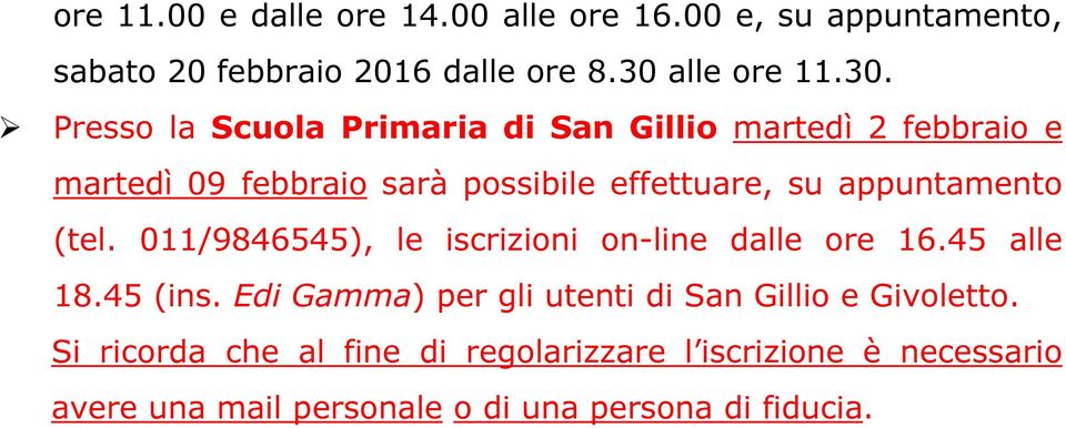 Presso la Scuola Primaria di San Gillio martedì 2 febbraio e martedì 09 febbraio sarà possibile effettuare, su