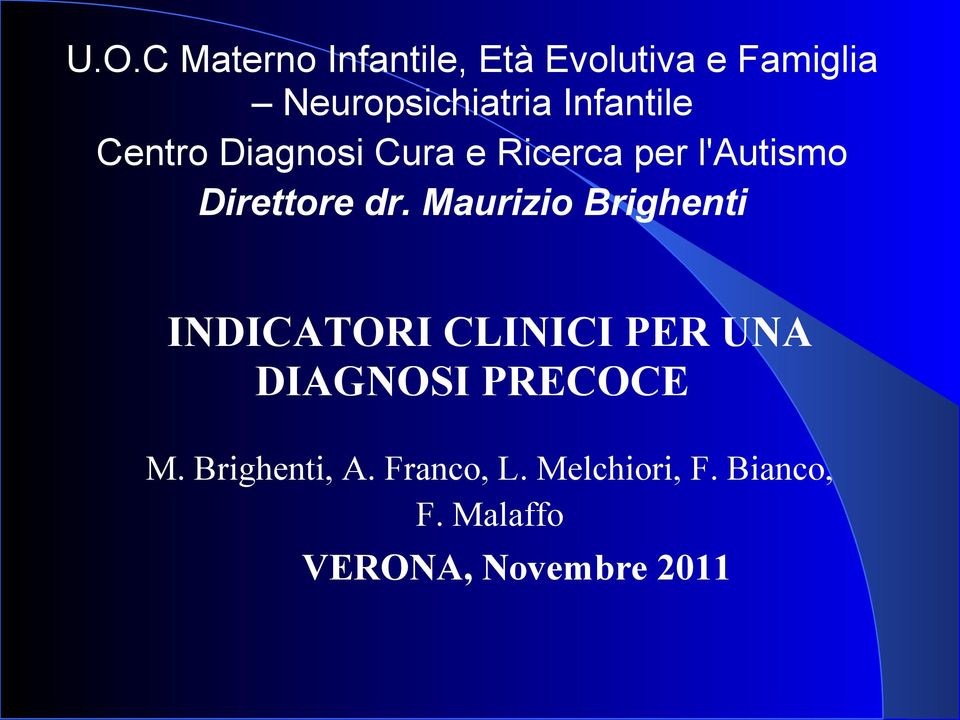 Maurizio Brighenti INDICATORI CLINICI PER UNA DIAGNOSI PRECOCE M.