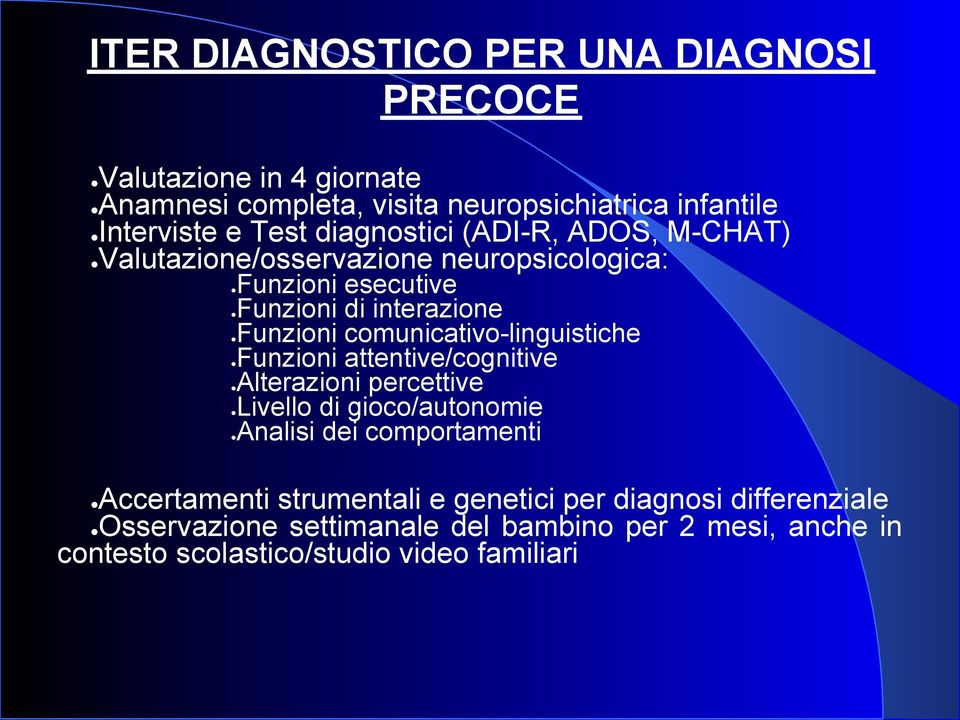 comunicativo-linguistiche Funzioni attentive/cognitive Alterazioni percettive Livello di gioco/autonomie Analisi dei comportamenti