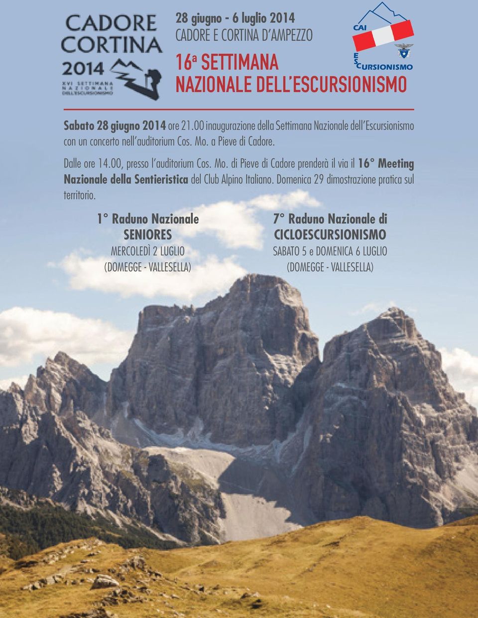 00, presso l auditorium Cos. Mo. di Pieve di Cadore prenderà il via il 16 Meeting Nazionale della Sentieristica del Club Alpino Italiano.