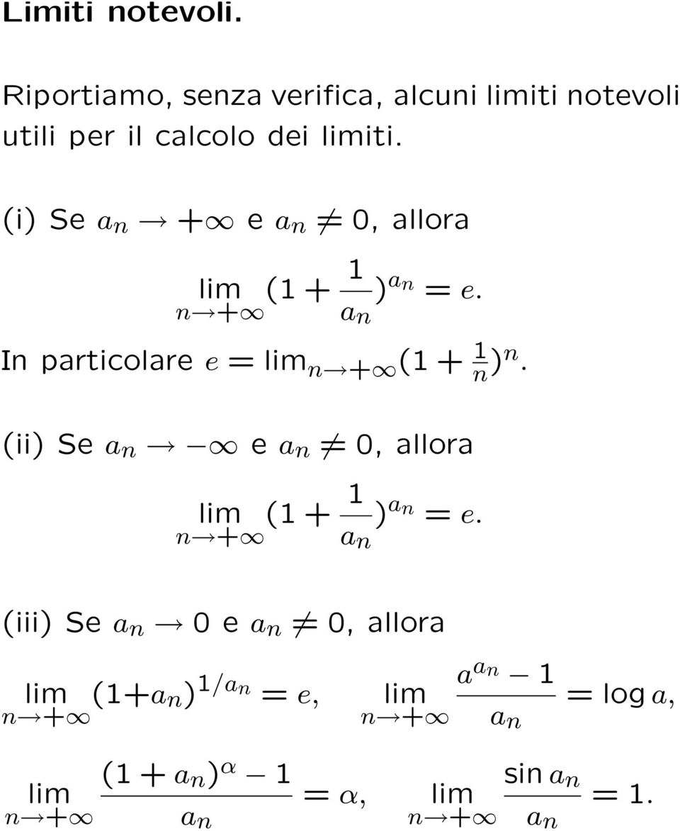 (i) Se a n + e a n 0, allora lim (1 + 1 a n ) an = e. In particolare e = lim (1 + 1 n )n.