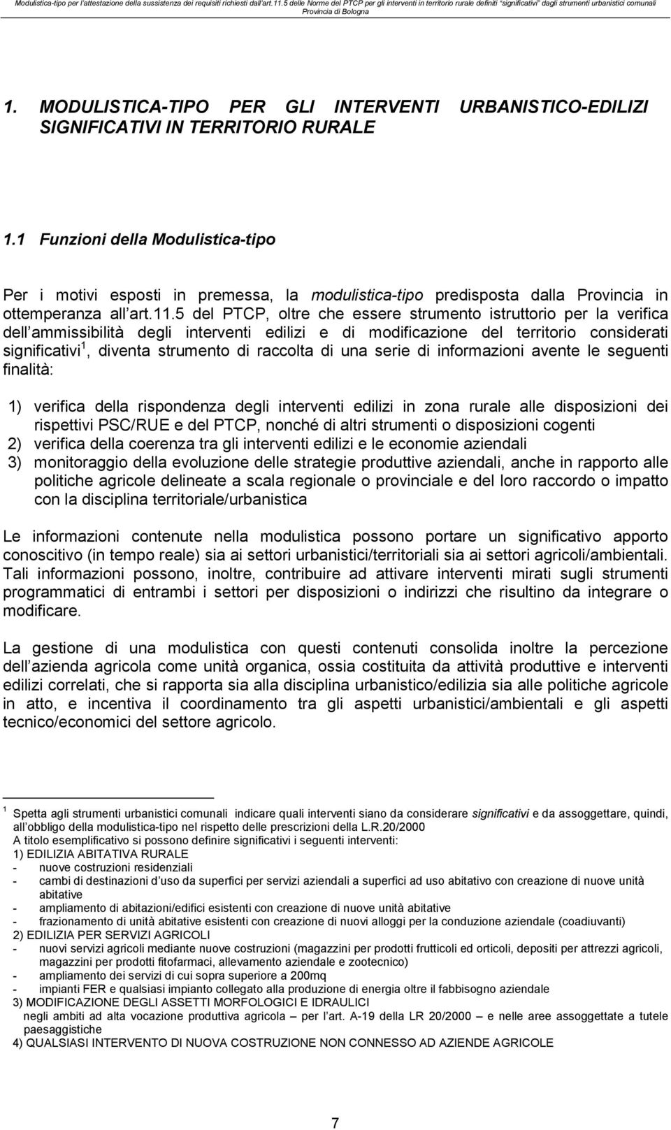 MODULISTICA-TIPO PER GLI INTERVENTI URBANISTICO-EDILIZI SIGNIFICATIVI IN TERRITORIO RURALE 1.