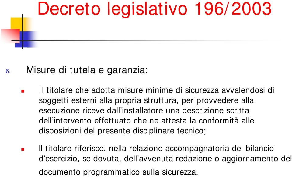 che ne attesta la conformità alle disposizioni del presente disciplinare tecnico; ll titolare riferisce, nella relazione