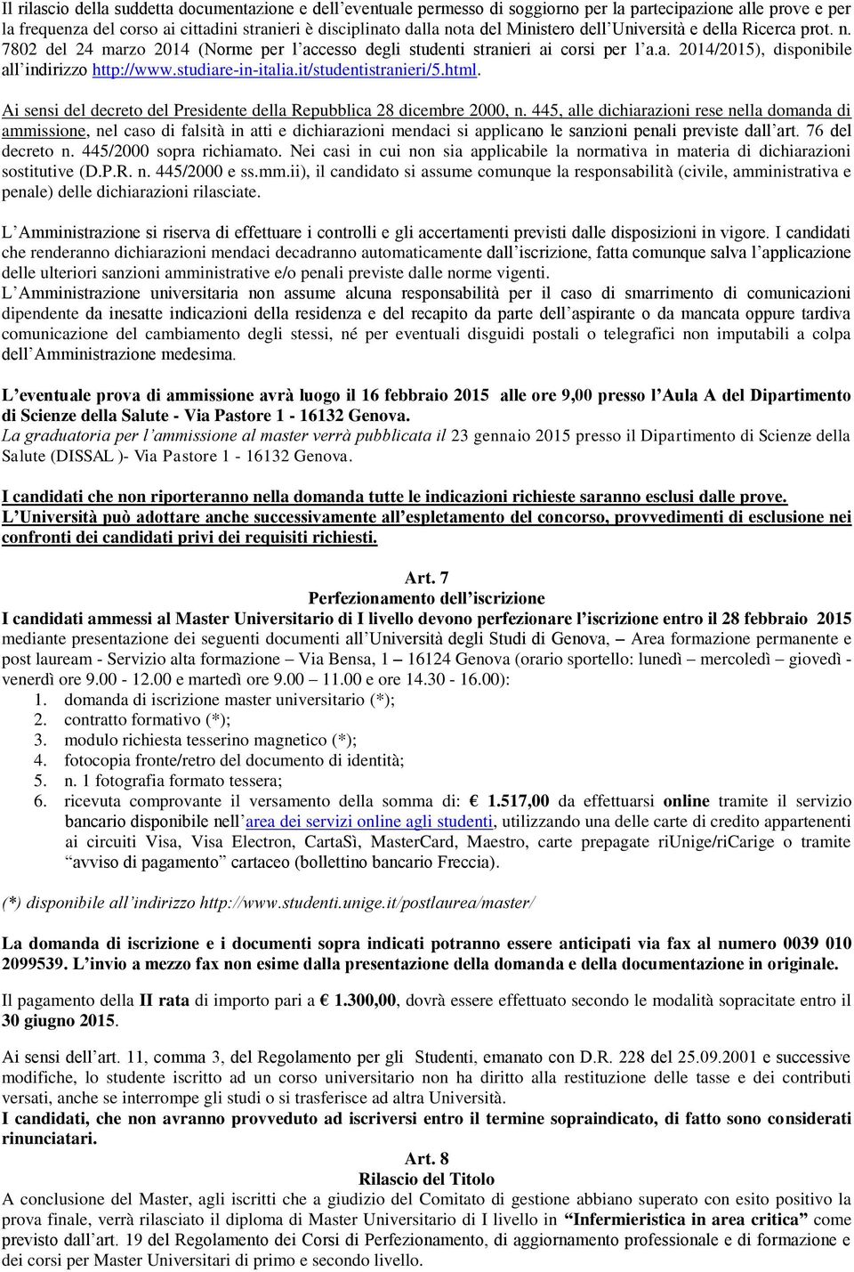 studiare-in-italia.it/studentistranieri/5.html. Ai sensi del decreto del Presidente della Repubblica 28 dicembre 2000, n.
