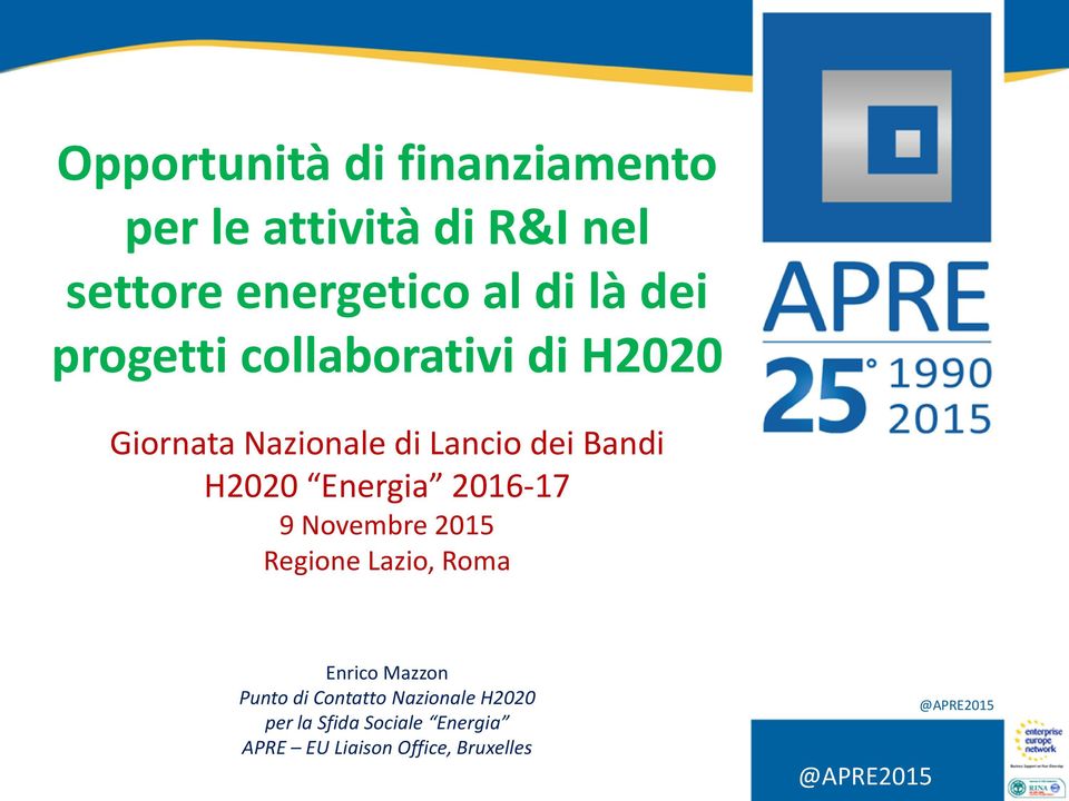 H2020 Energia 2016-17 9 Novembre 2015 Regione Lazio, Roma Enrico Mazzon Punto di