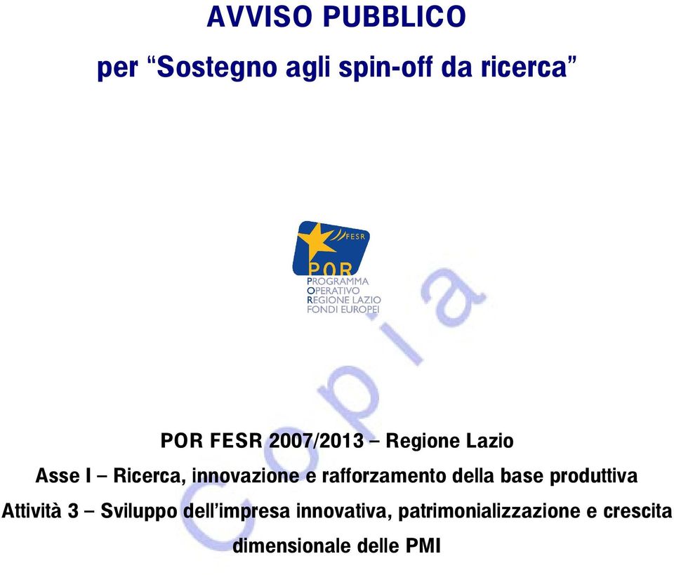 rafforzamento della base produttiva Attività 3 Sviluppo dell