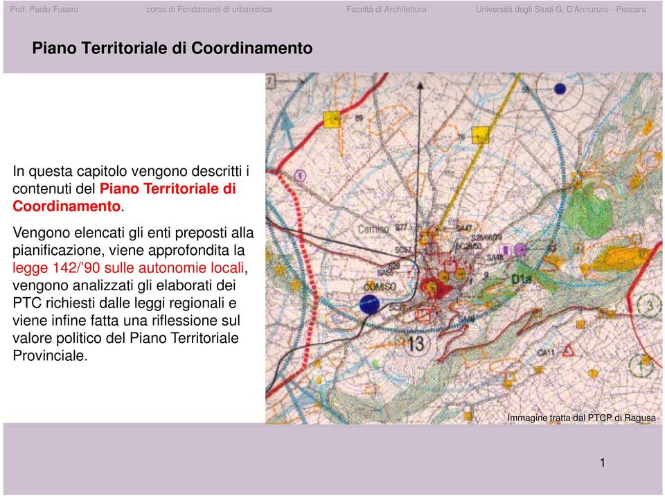 Vengono elencati gli enti preposti alla pianificazione, viene approfondita la legge 142/ 90 sulle autonomie