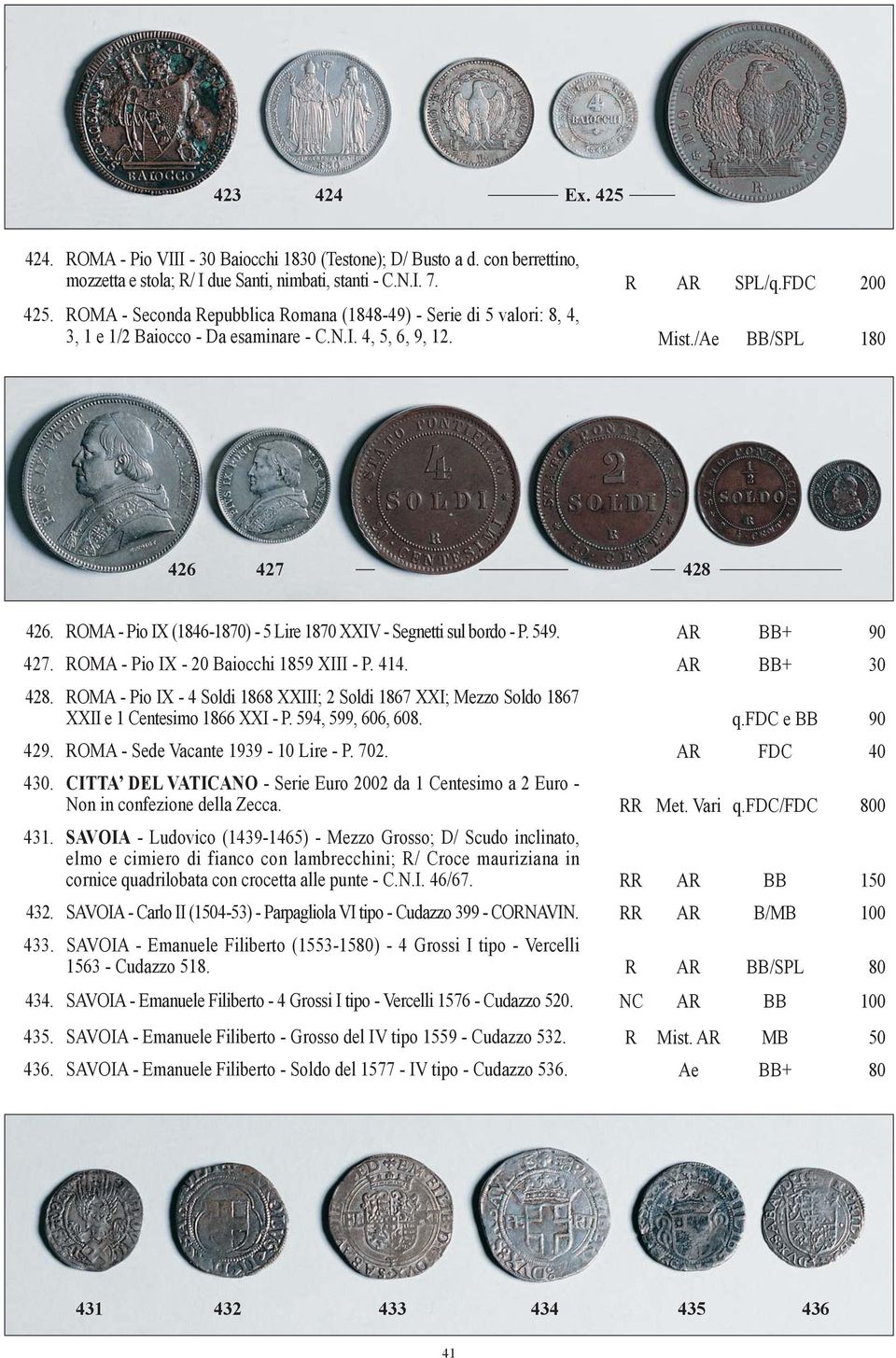 ROMA - Pio IX (1846-1870) - 5 Lire 1870 XXIV - Segnetti sul bordo - P. 549. AR BB+ 90 427. ROMA - Pio IX - 20 Baiocchi 1859 XIII - P. 414. AR BB+ 30 428.