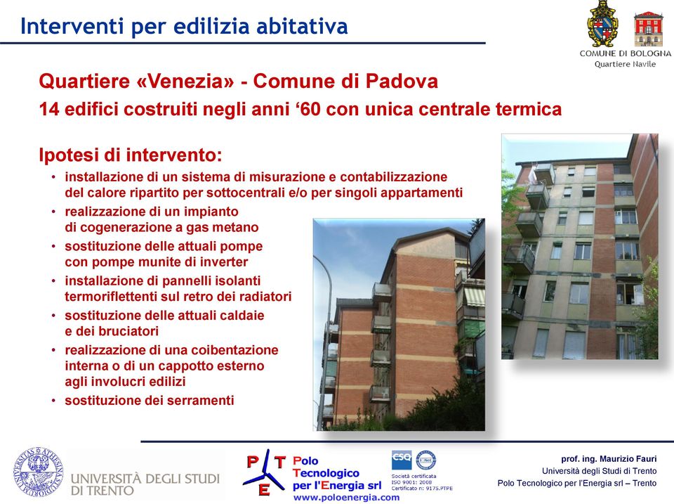 cogenerazione a gas metano sostituzione delle attuali pompe con pompe munite di inverter installazione di pannelli isolanti termoriflettenti sul retro dei