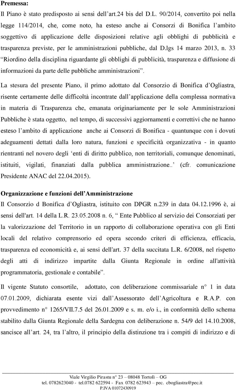 trasparenza previste, per le amministrazioni pubbliche, dal D.lgs 14 marzo 2013, n.