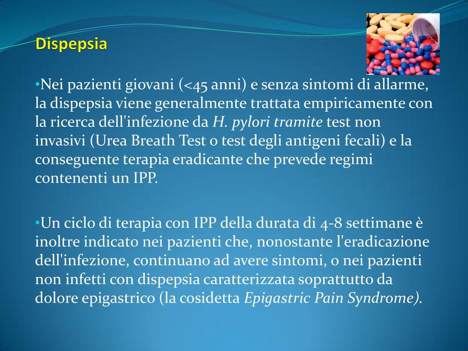 IPP. Un ciclo di terapia con IPP della durata di 4-8 settimane è inoltre indicato nei pazienti che, nonostante l'eradicazione dell'infezione,