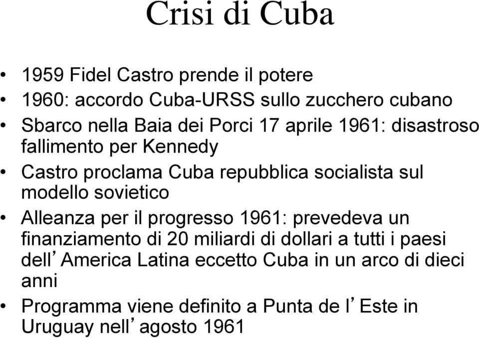 sovietico Alleanza per il progresso 1961: prevedeva un finanziamento di 20 miliardi di dollari a tutti i paesi dell