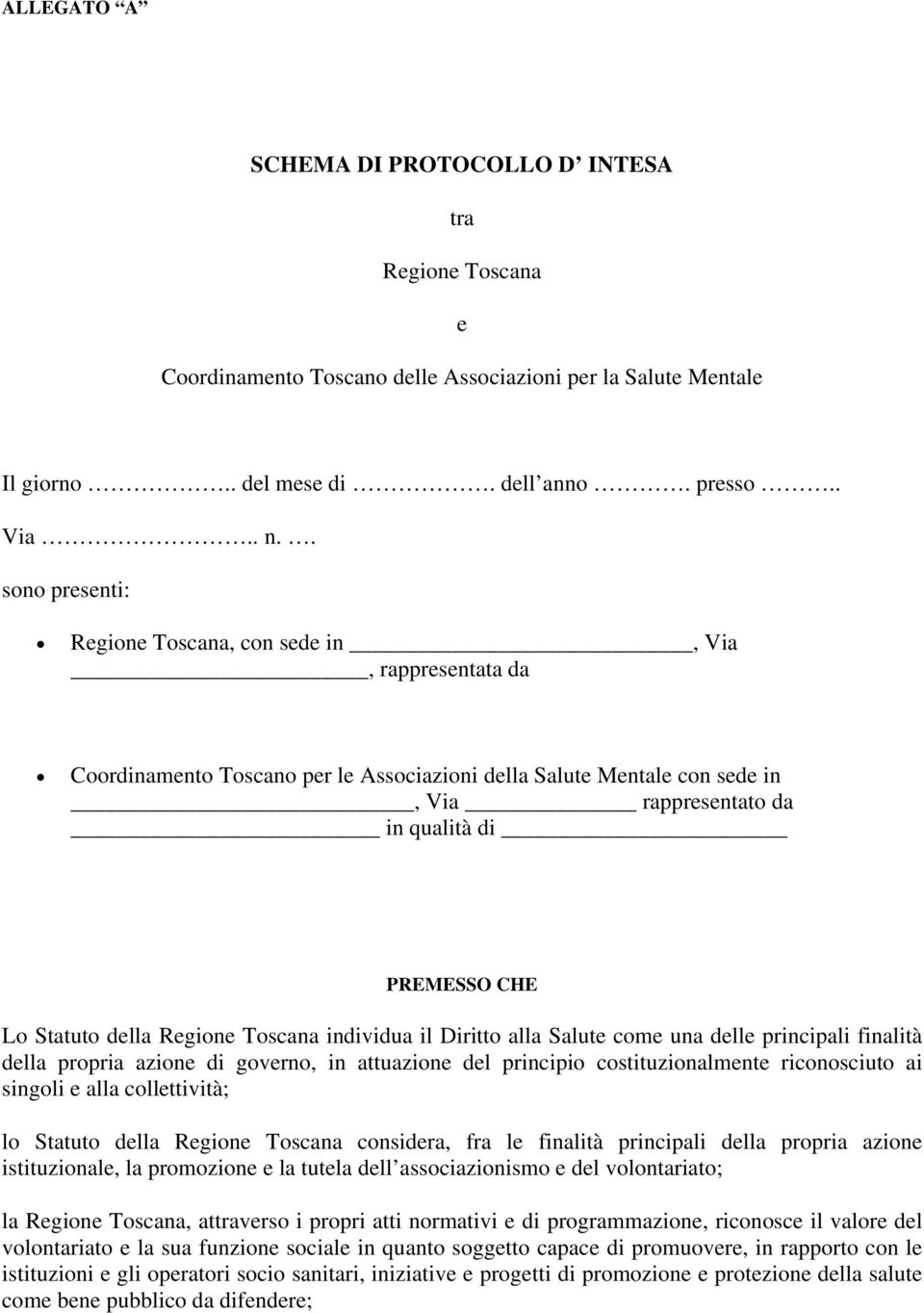 Statuto della Regione Toscana individua il Diritto alla Salute come una delle principali finalità della propria azione di governo, in attuazione del principio costituzionalmente riconosciuto ai