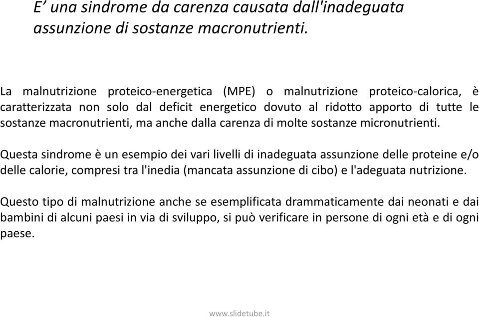 macronutrienti, ma anche dalla carenza di molte sostanze micronutrienti.