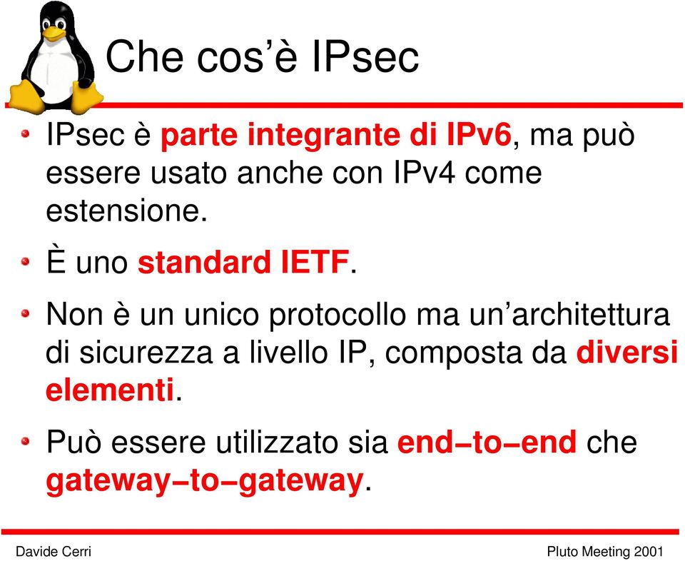 Non è un unico protocollo ma un architettura di sicurezza a livello IP,