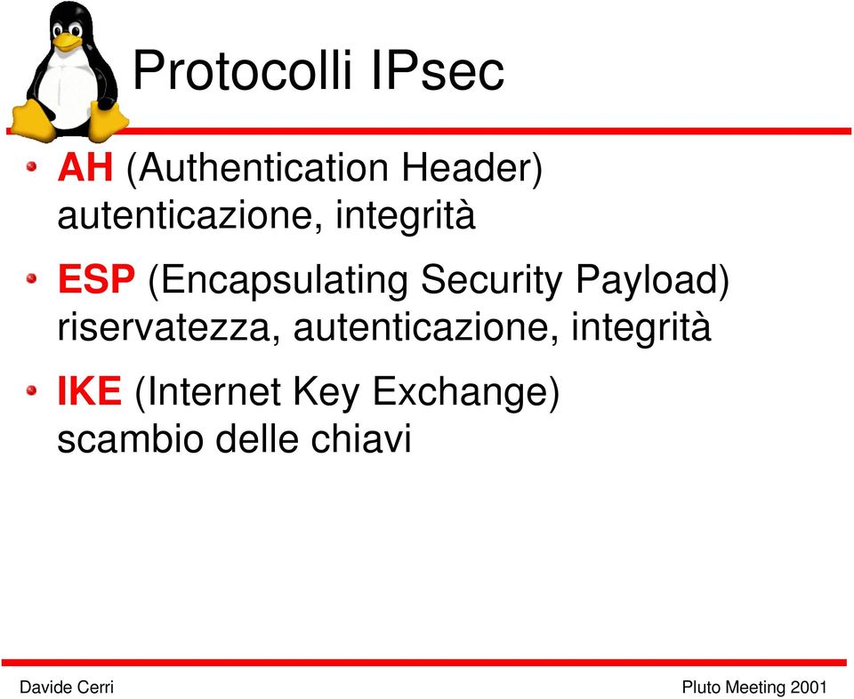 Security Payload) riservatezza, autenticazione,