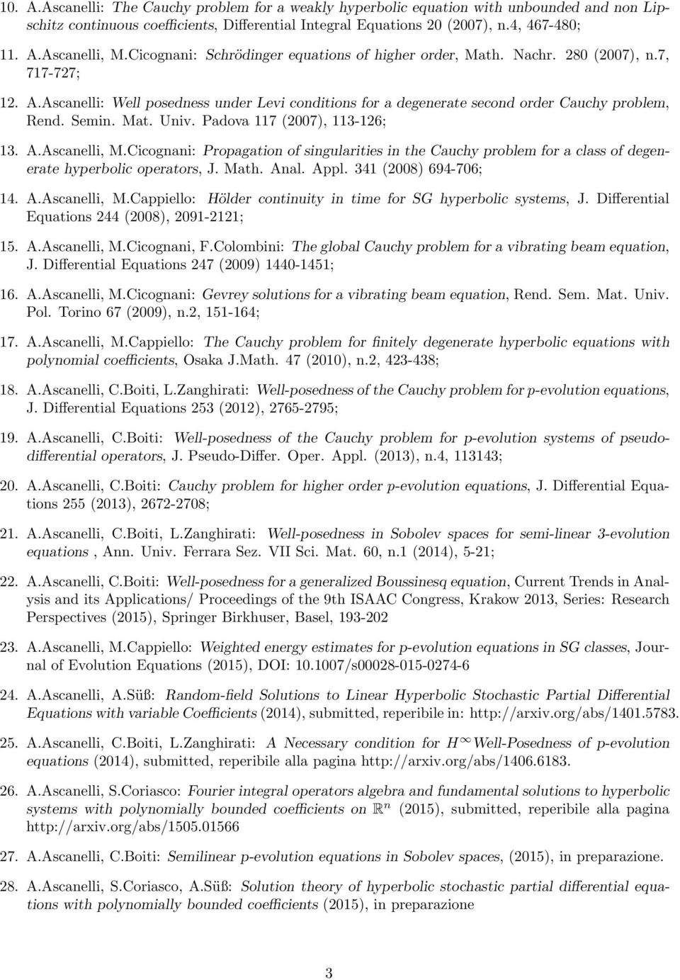 Semin. Mat. Univ. Padova 117 (2007), 113-126; 13. A.Ascanelli, M.Cicognani: Propagation of singularities in the Cauchy problem for a class of degenerate hyperbolic operators, J. Math. Anal. Appl.