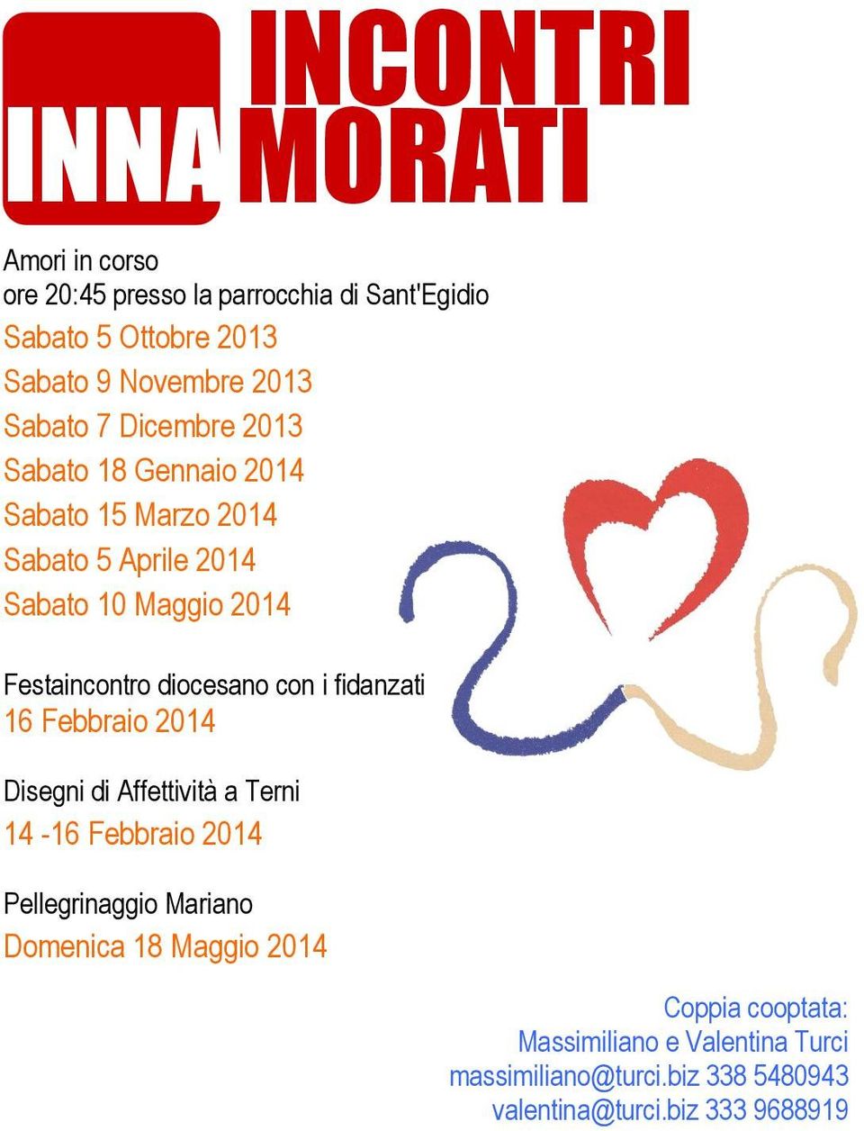 con i fidanzati 16 Febbraio 2014 Disegni di Affettività a Terni 14-16 Febbraio 2014 Pellegrinaggio Mariano Domenica 18 Maggio