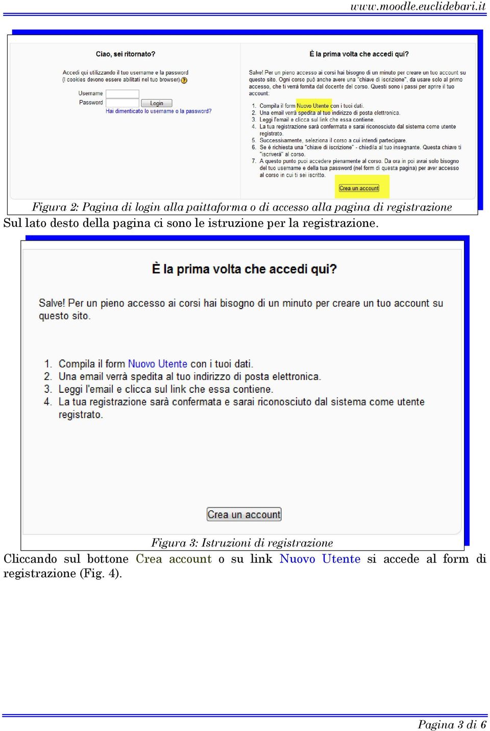 registrazione Sul lato desto della pagina ci sono le istruzione per la registrazione.