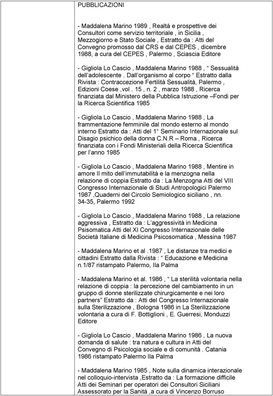 Dall organismo al corpo Estratto dalla Rivista : Contraccezione Fertilità Sessualità, Palermo, Edizioni Coese,vol. 15, n.