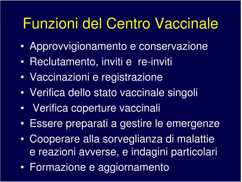 Verifica coperture vaccinali Essere preparati a gestire le emergenze Cooperare alla