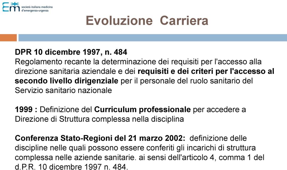 livello dirigenziale per il personale del ruolo sanitario del Servizio sanitario nazionale 1999 : Definizione del Curriculum professionale per accedere a