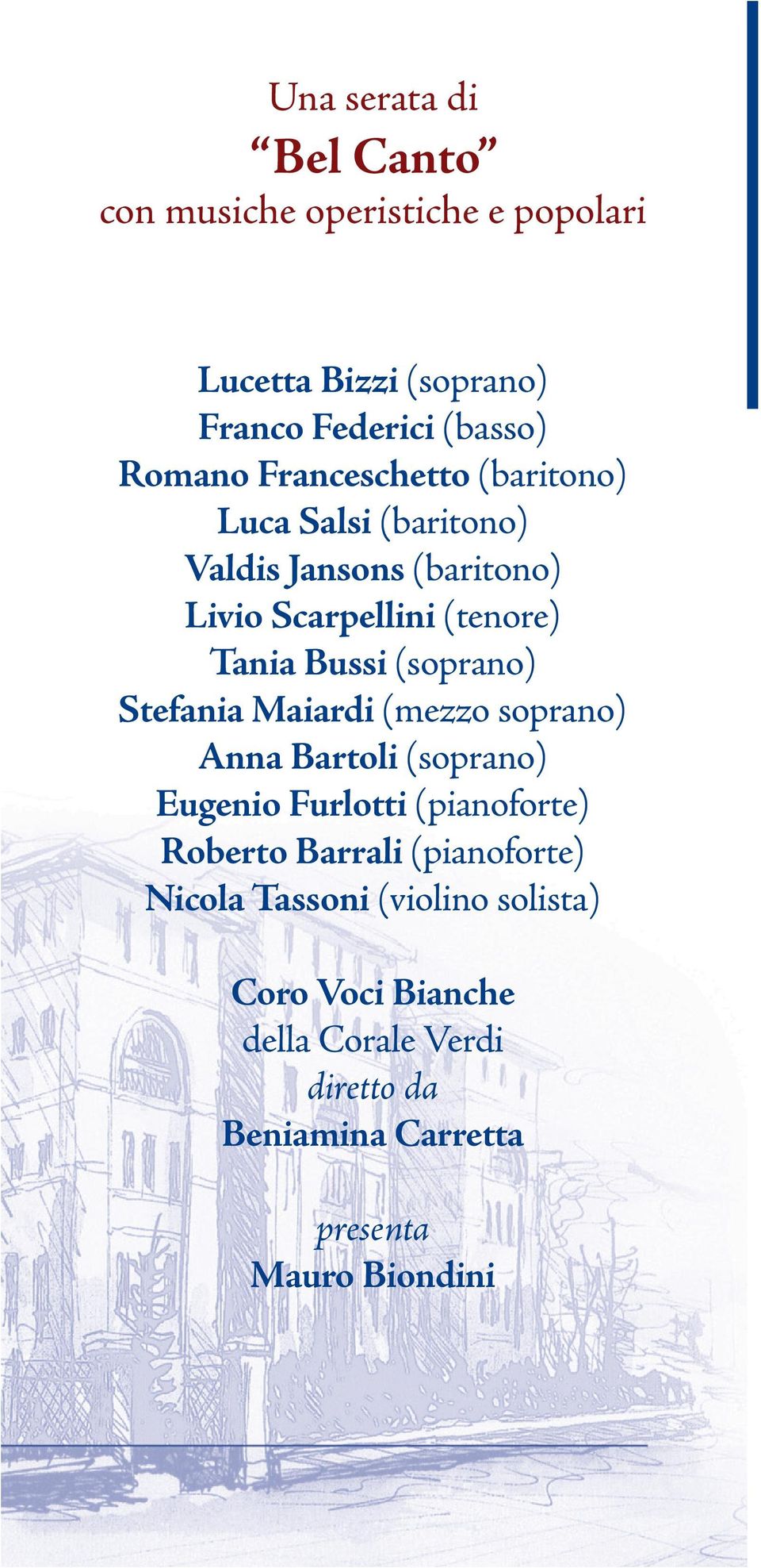 (soprano) Stefania Maiardi (mezzo soprano) Anna Bartoli (soprano) Eugenio Furlotti (pianoforte) Roberto Barrali