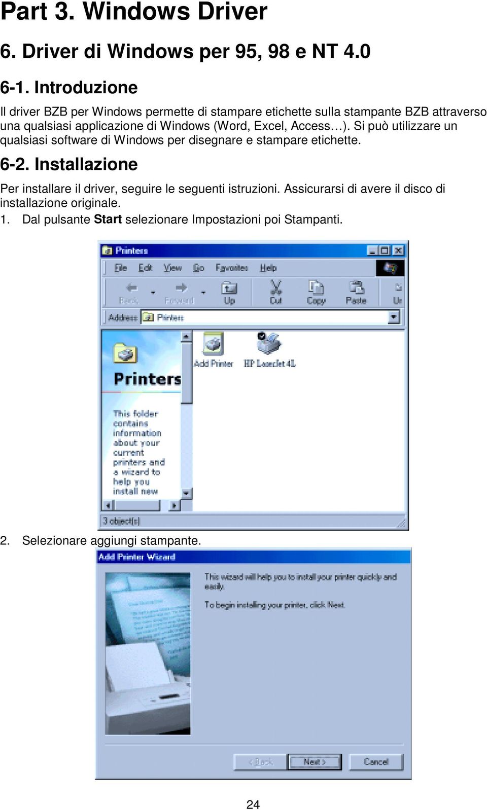 (Word, Excel, Access ). Si può utilizzare un qualsiasi software di Windows per disegnare e stampare etichette. 6-2.