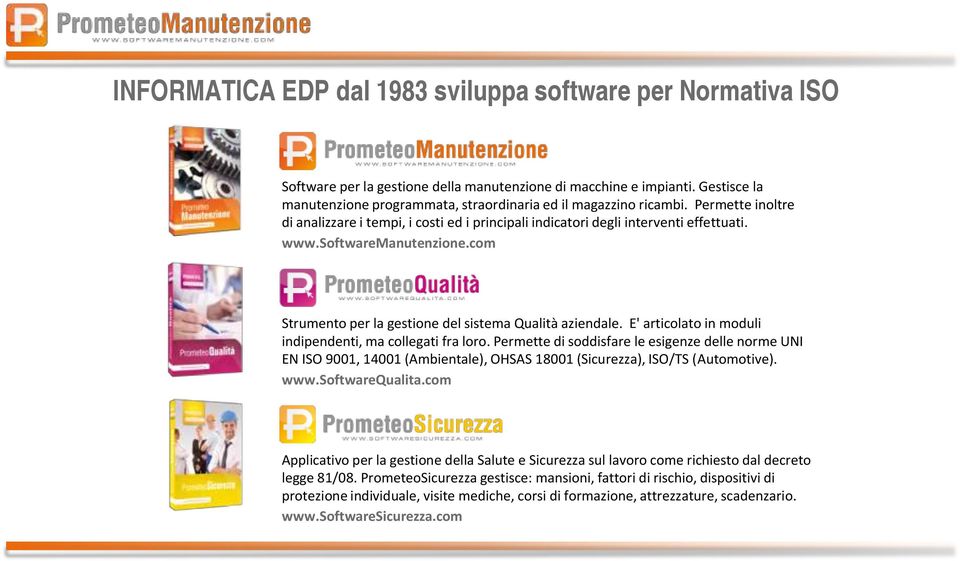 softwaremanutenzione.com Strumento per la gestione del sistema Qualità aziendale. E' articolato in moduli indipendenti, ma collegati fra loro.