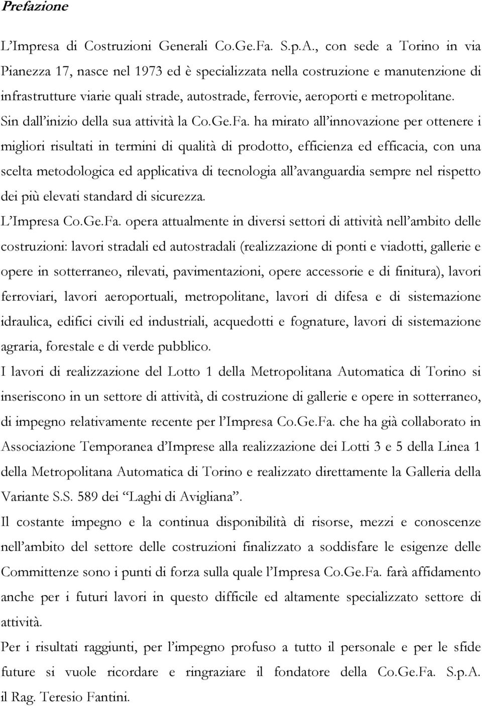 Sin dall inizio della sua attività la Co.Ge.Fa.