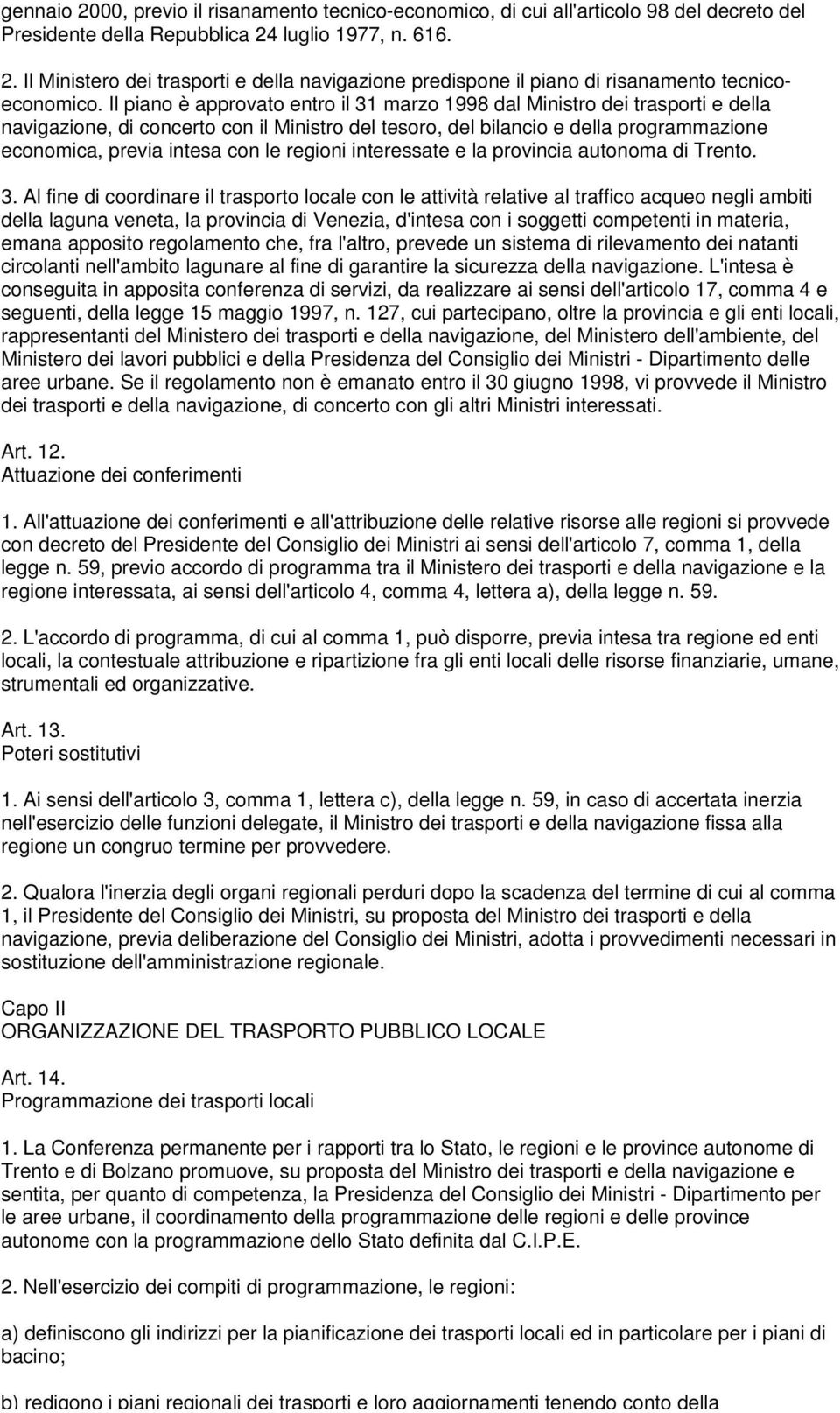 regioni interessate e la provincia autonoma di Trento. 3.