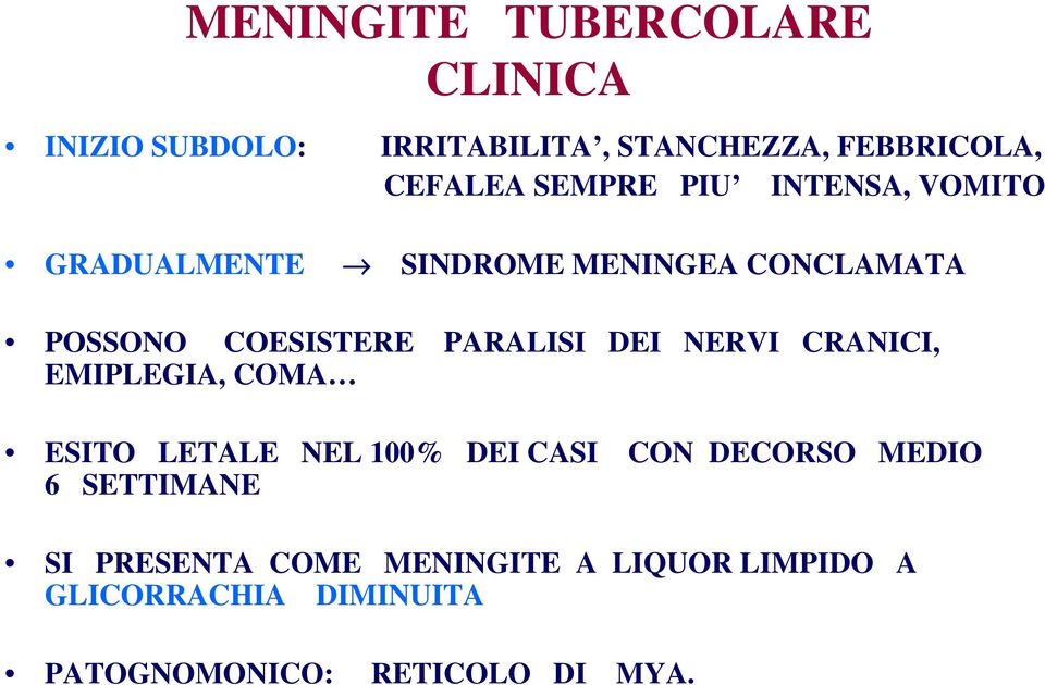 DEI NERVI CRANICI, EMIPLEGIA, COMA ESITO LETALE NEL 100% DEI CASI CON DECORSO MEDIO 6 SETTIMANE