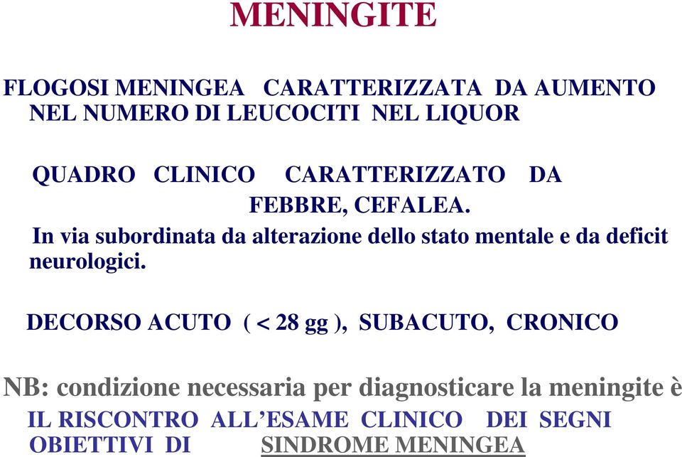 In via subordinata da alterazione dello stato mentale e da deficit neurologici.