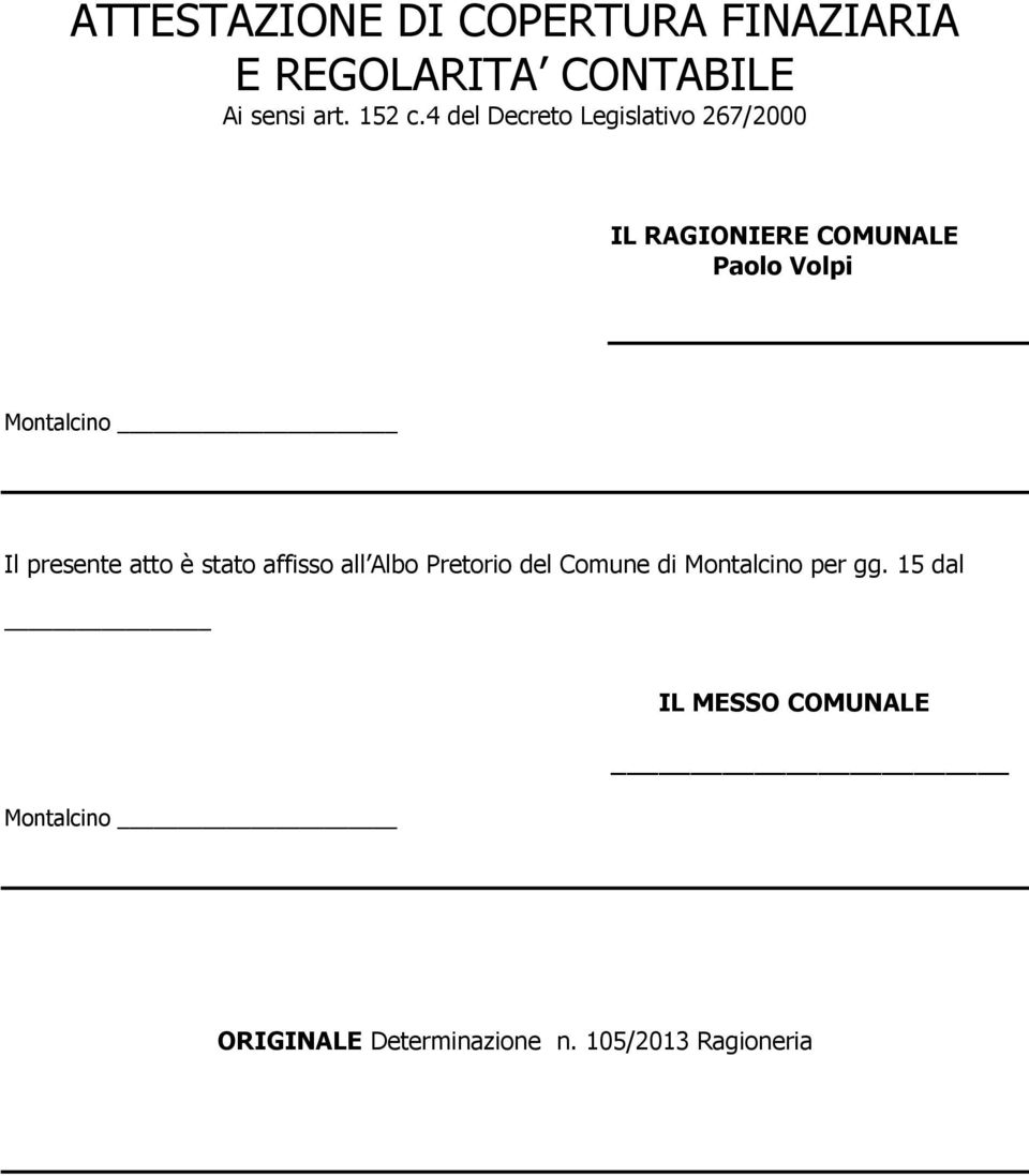 Il presente atto è stato affisso all Albo Pretorio del Comune di Montalcino per