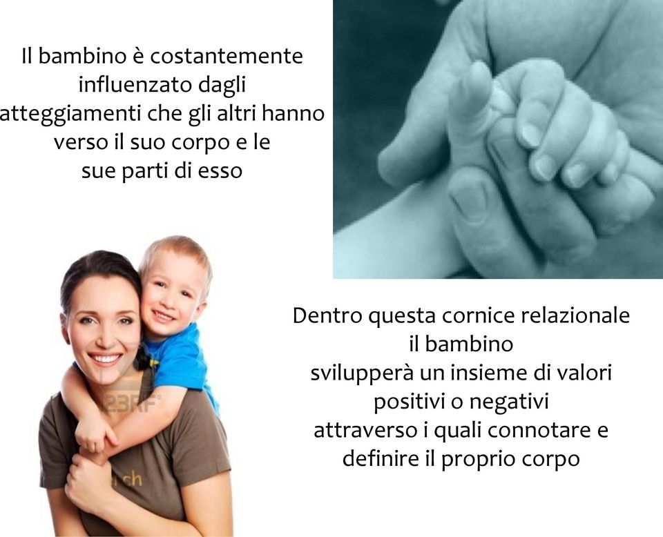 cornice relazionale il bambino svilupperà un insieme di valori