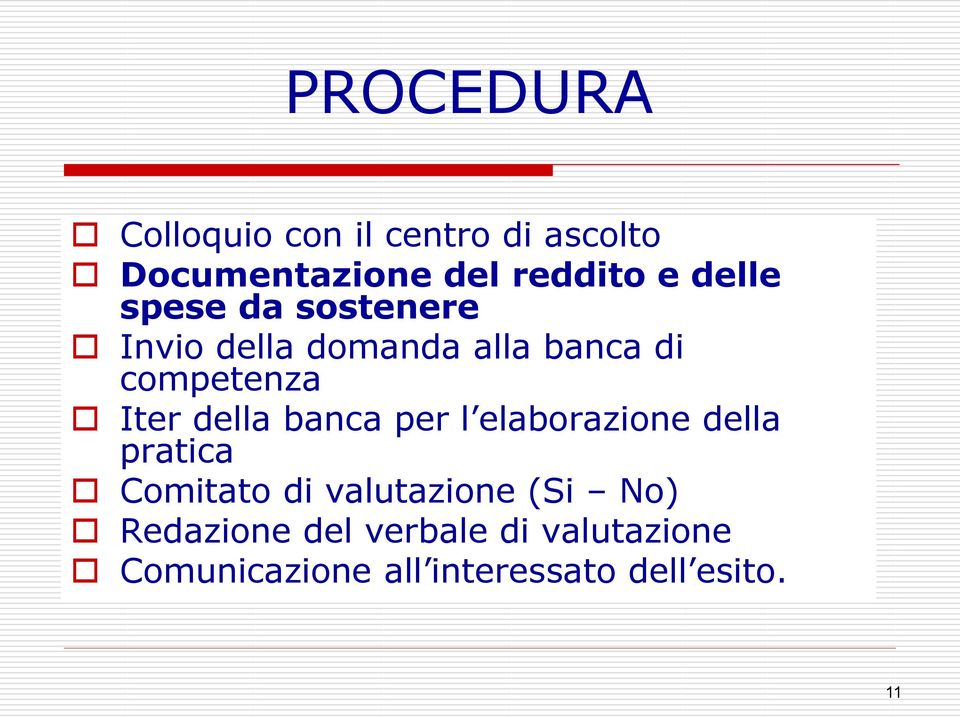 della banca per l elaborazione della pratica Comitato di valutazione (Si No)