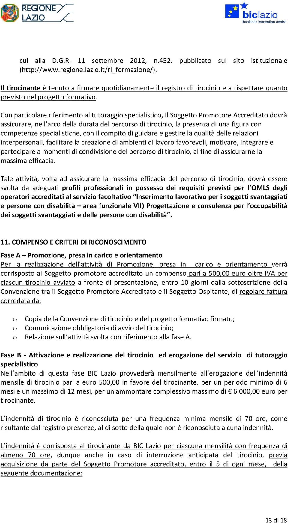 Cn particlare riferiment al tutraggi specialistic, Il Sggett Prmtre Accreditat dvrà assicurare, nell arc della durata del percrs di tircini, la presenza di una figura cn cmpetenze specialistiche, cn