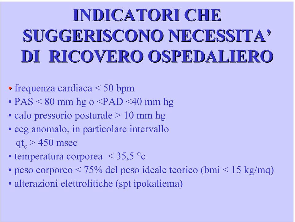 in particolare intervallo qt c > 450 msec temperatura corporea < 35,5 c peso corporeo