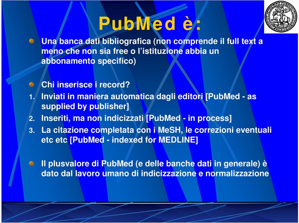 Inseriti, ma non indicizzati [PubMed - in process] 3.