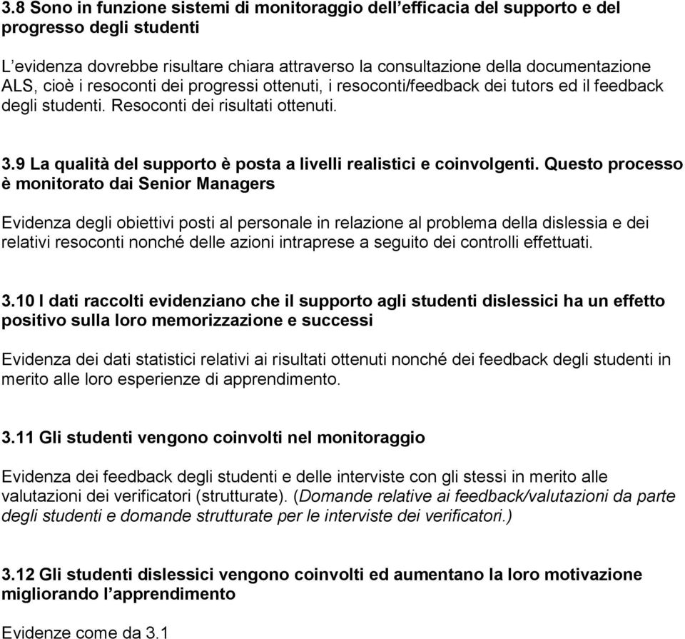 9 La qualità del supporto è posta a livelli realistici e coinvolgenti.