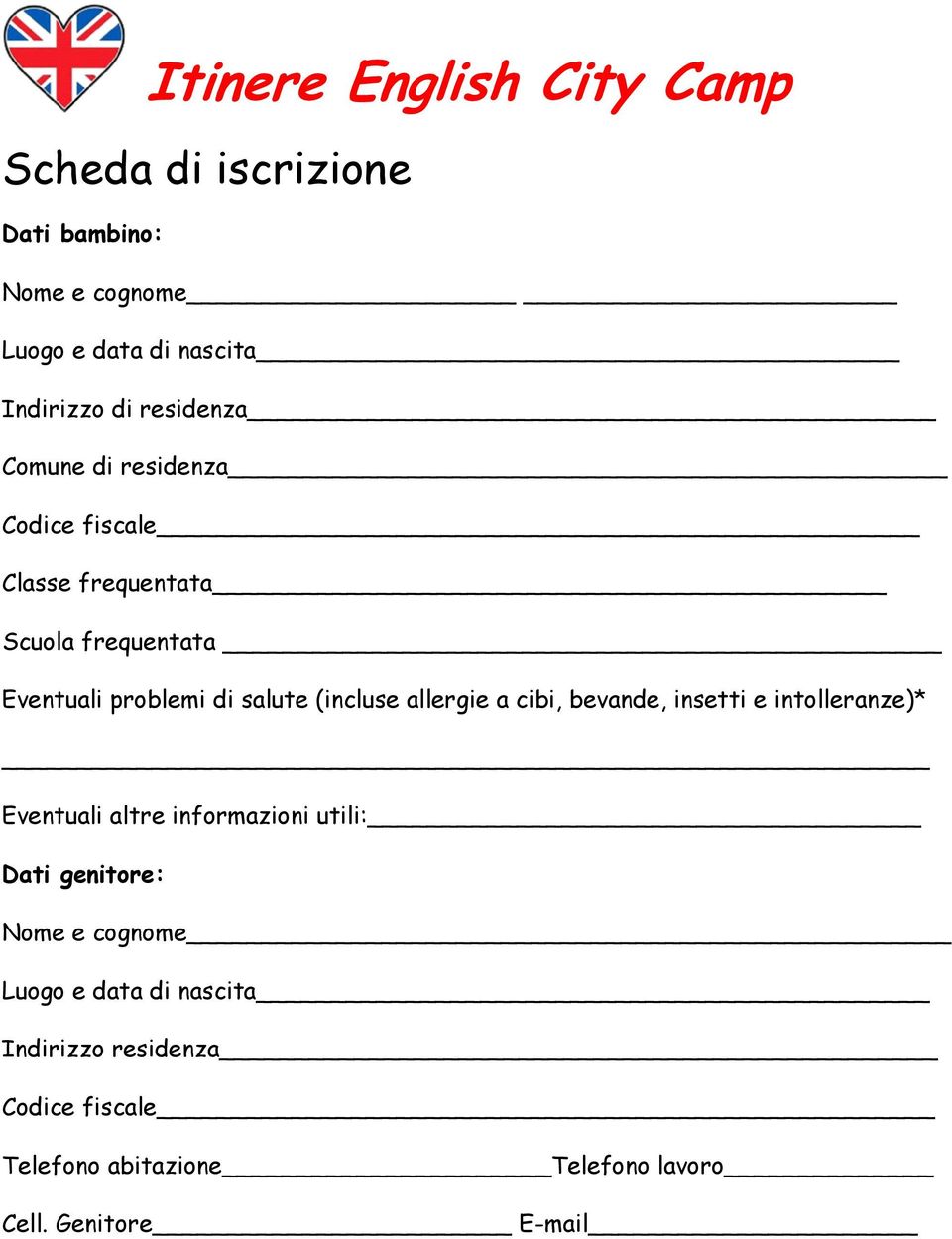 (incluse allergie a cibi, bevande, insetti e intolleranze)* Eventuali altre informazioni utili: Dati genitore: Nome