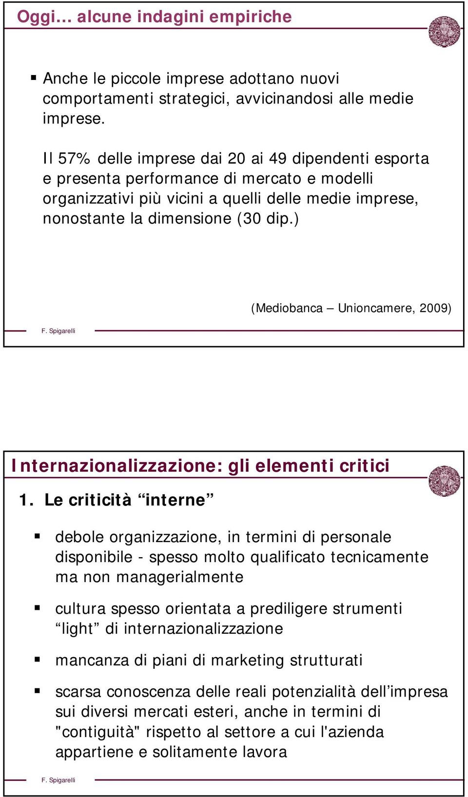 ) (Mediobanca Unioncamere, 2009) Internazionalizzazione: gli elementi critici 1.