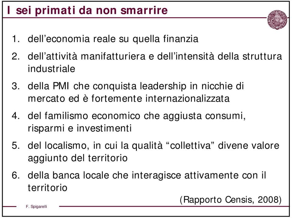 della PMI che conquista leadership in nicchie di mercato ed è fortemente internazionalizzata 4.