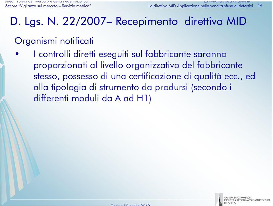 eseguiti sul fabbricante saranno proporzionati al livello organizzativo del