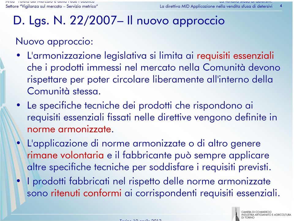 rispettare per poter circolare liberamente all'interno della Comunità stessa.