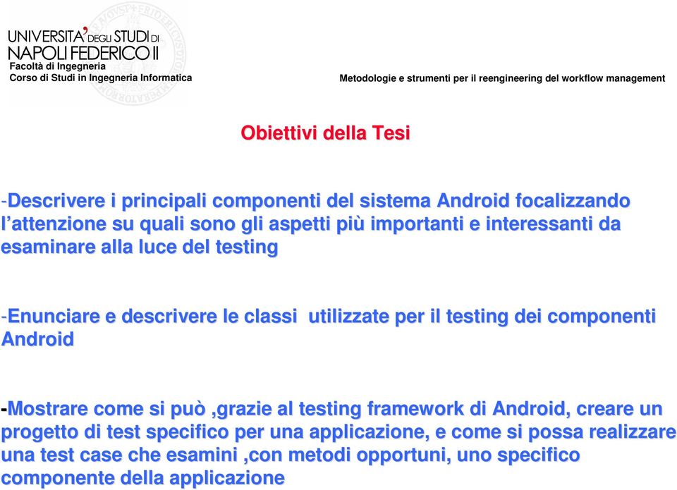 componenti Android -Mostrare come si può,grazie al testing framework di Android,, creare un progetto di test specifico per una